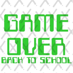 Game Over- Back to School. Print Ready Files. (SVG/PNG)