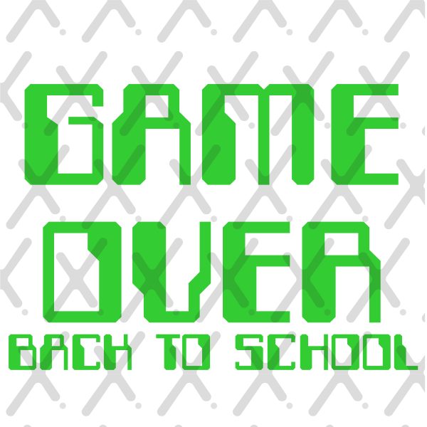 Game Over- Back to School. Print Ready Files. (SVG/PNG)